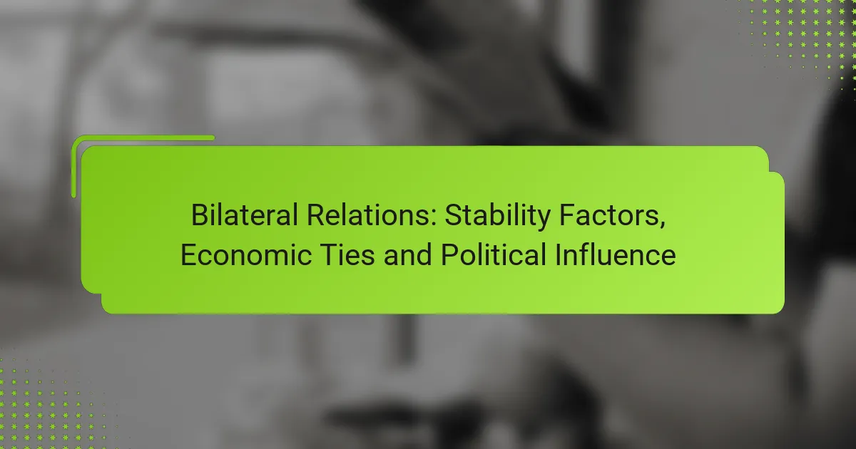 Bilateral Relations: Stability Factors, Economic Ties and Political Influence