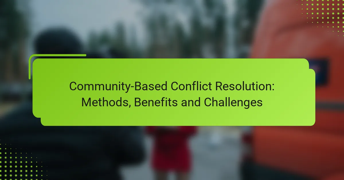 Community-Based Conflict Resolution: Methods, Benefits and Challenges