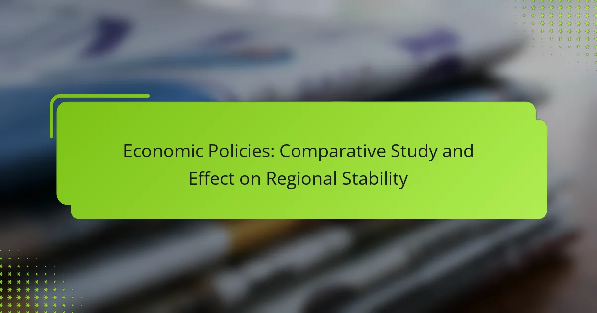 Economic Policies: Comparative Study and Effect on Regional Stability