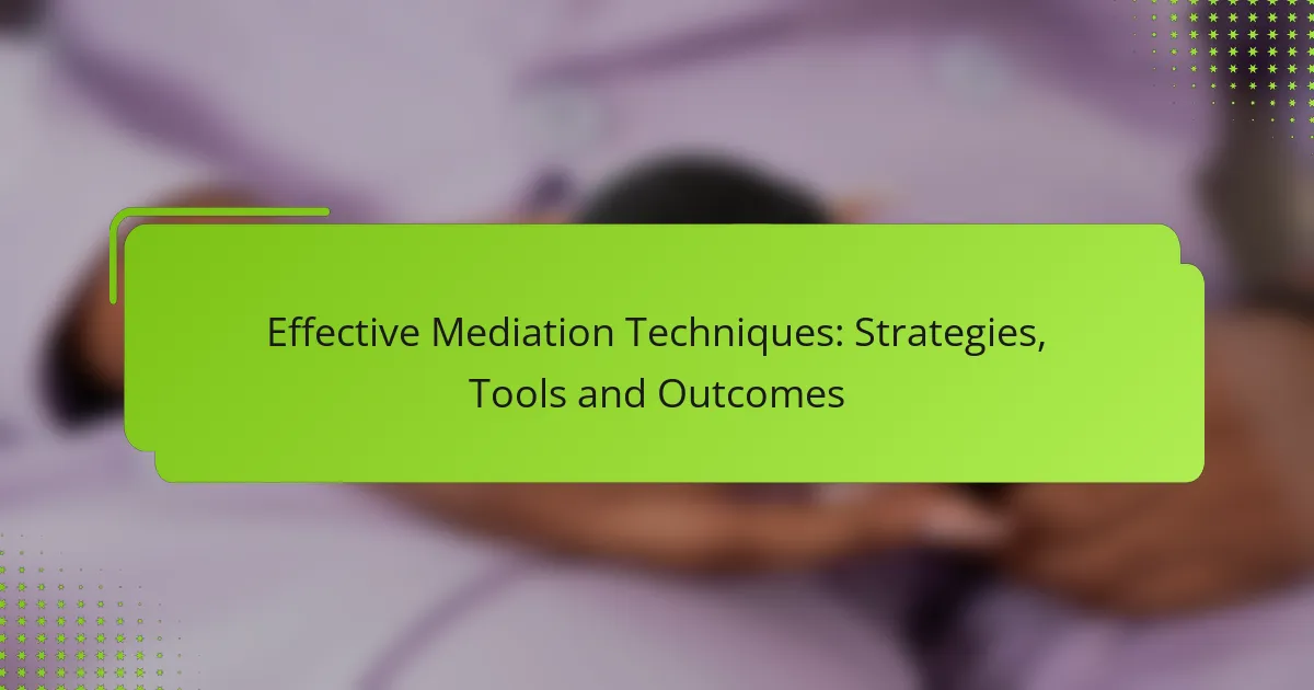 Effective Mediation Techniques: Strategies, Tools and Outcomes