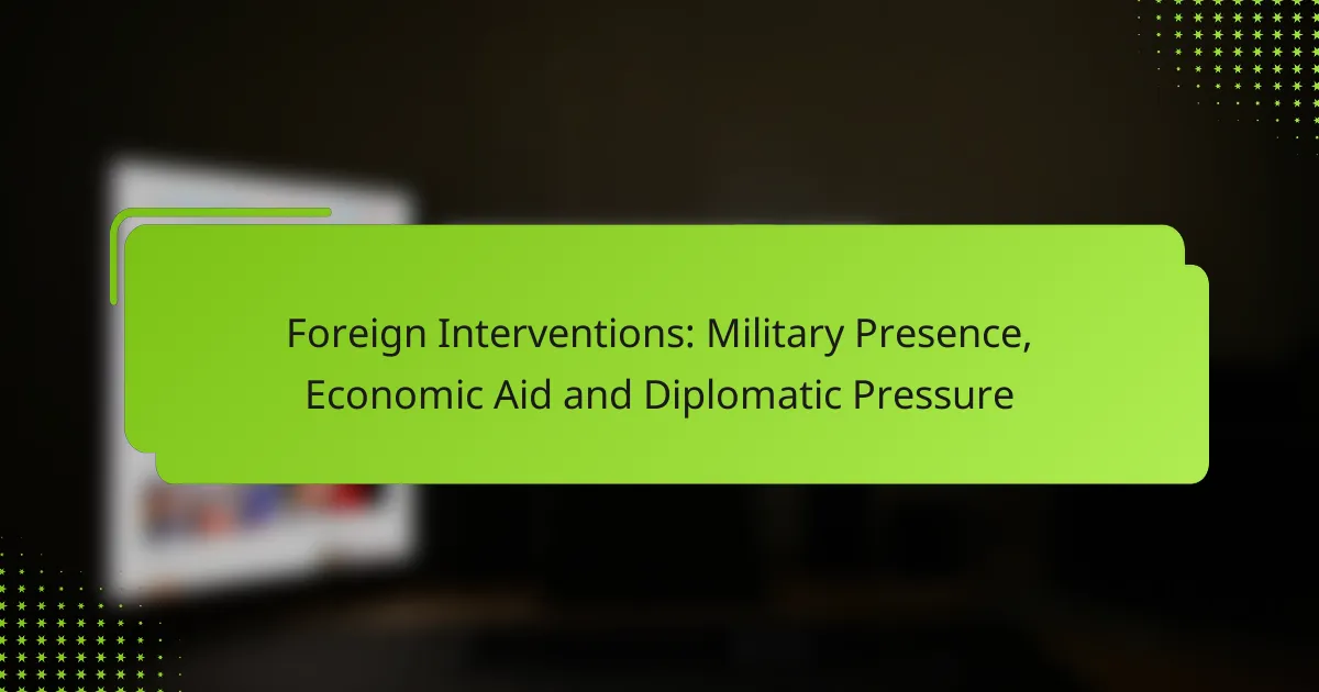 Foreign Interventions: Military Presence, Economic Aid and Diplomatic Pressure