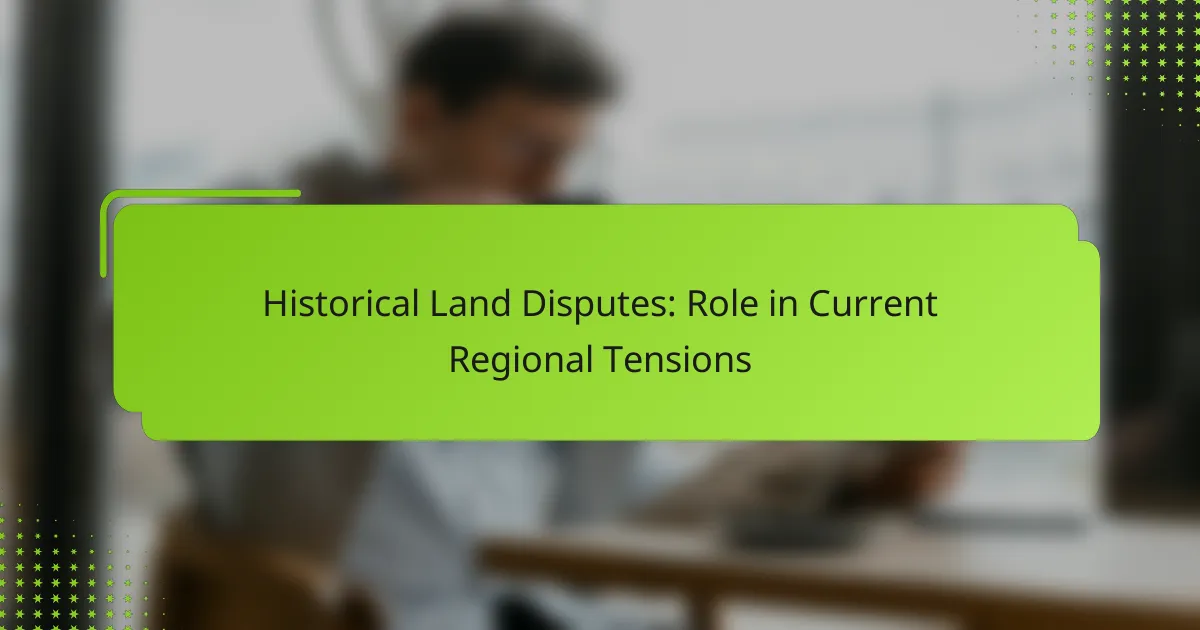 Historical Land Disputes: Role in Current Regional Tensions