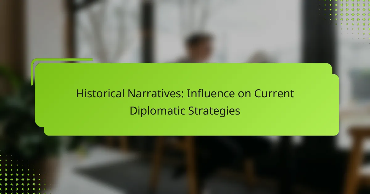 Historical Narratives: Influence on Current Diplomatic Strategies