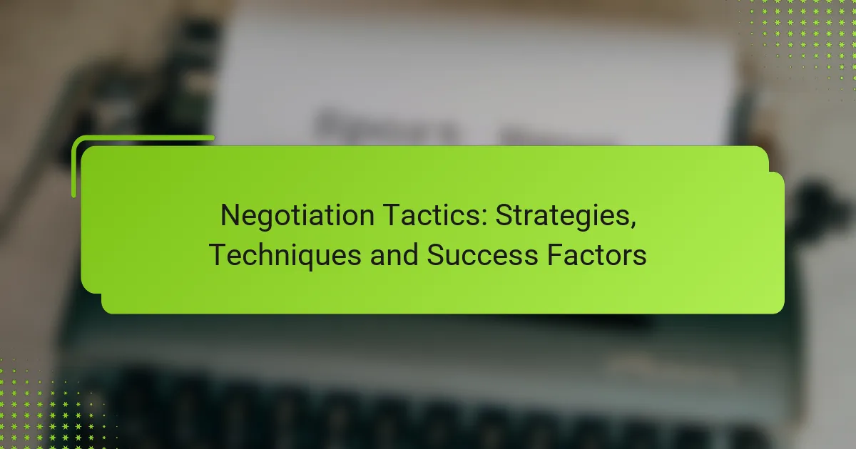 Negotiation Tactics: Strategies, Techniques and Success Factors
