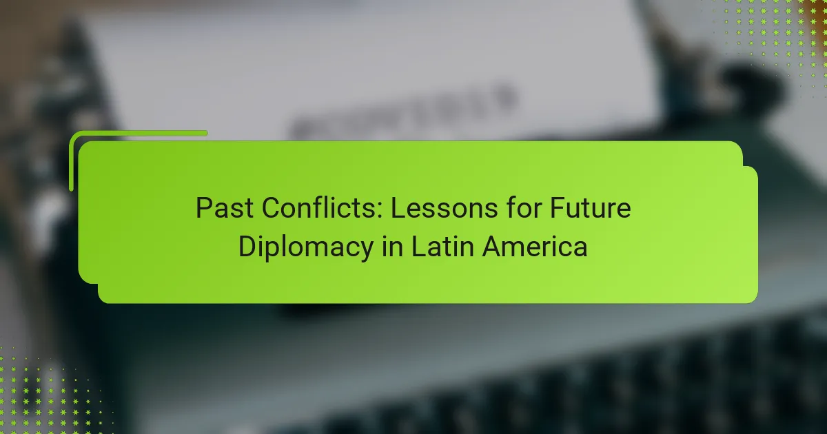 Past Conflicts: Lessons for Future Diplomacy in Latin America