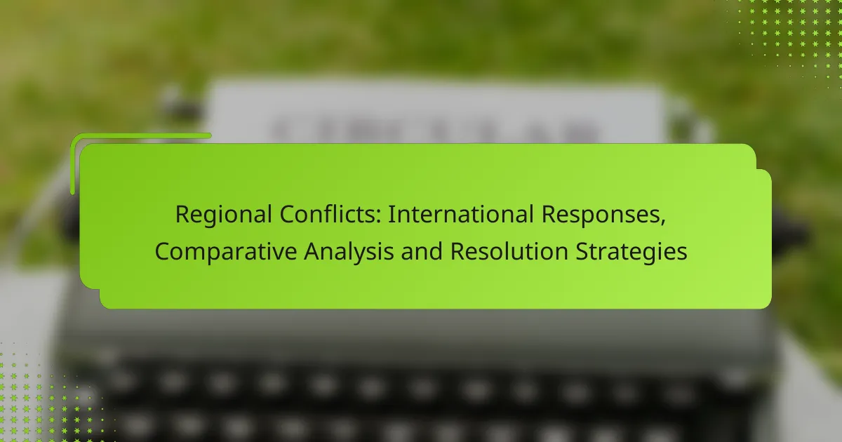 Regional Conflicts: International Responses, Comparative Analysis and Resolution Strategies