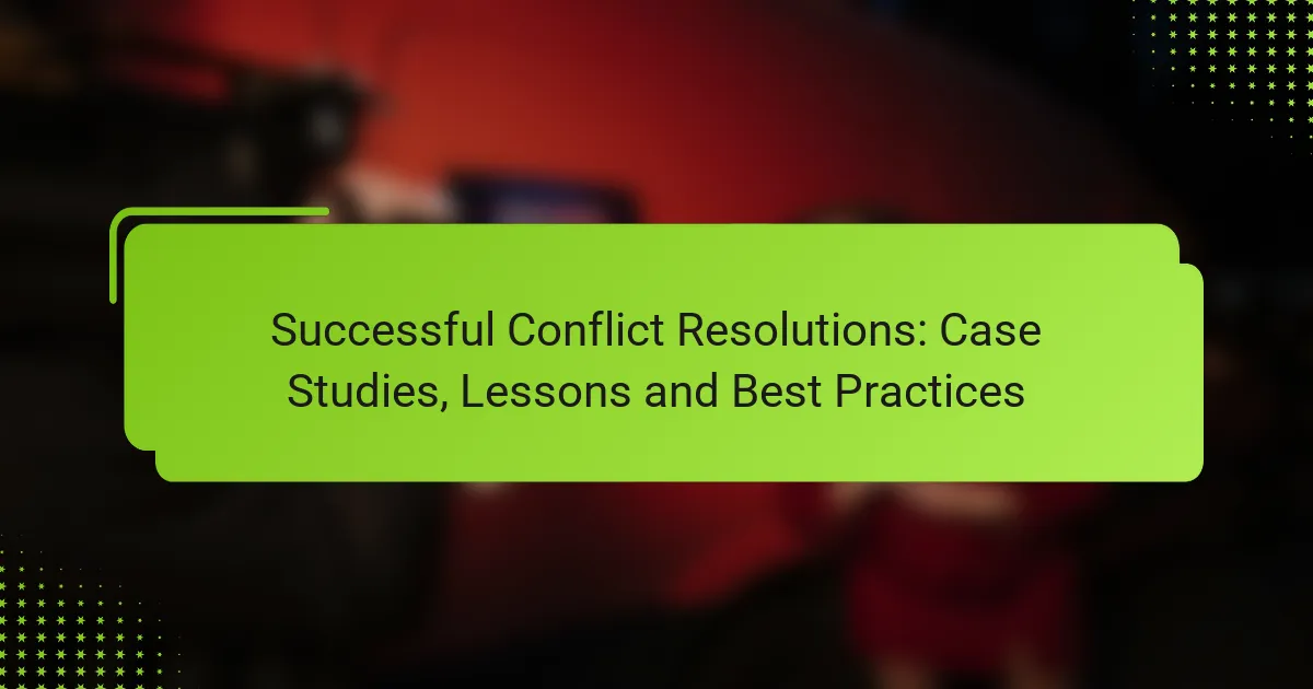 Successful Conflict Resolutions: Case Studies, Lessons and Best Practices