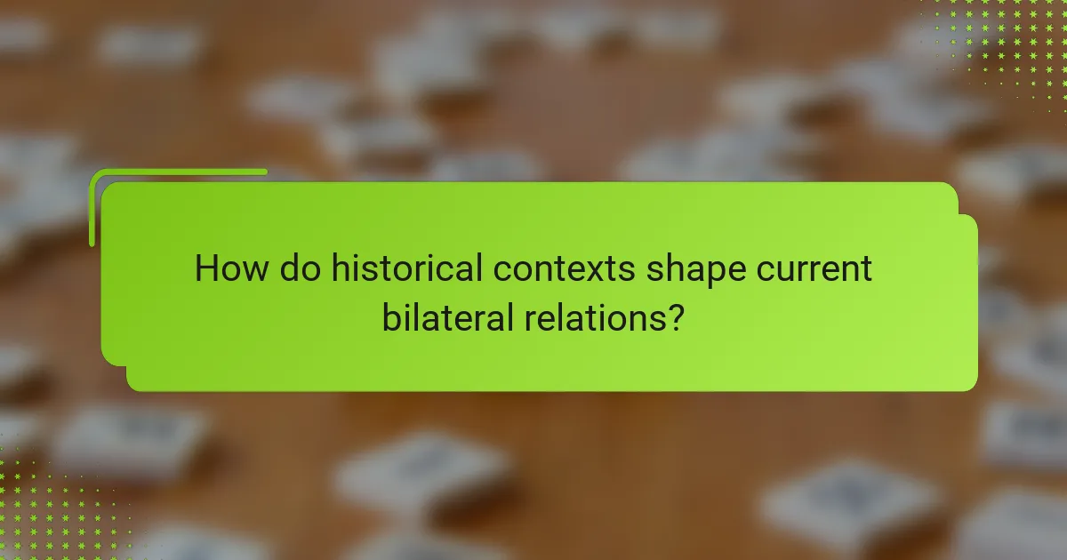 How do historical contexts shape current bilateral relations?