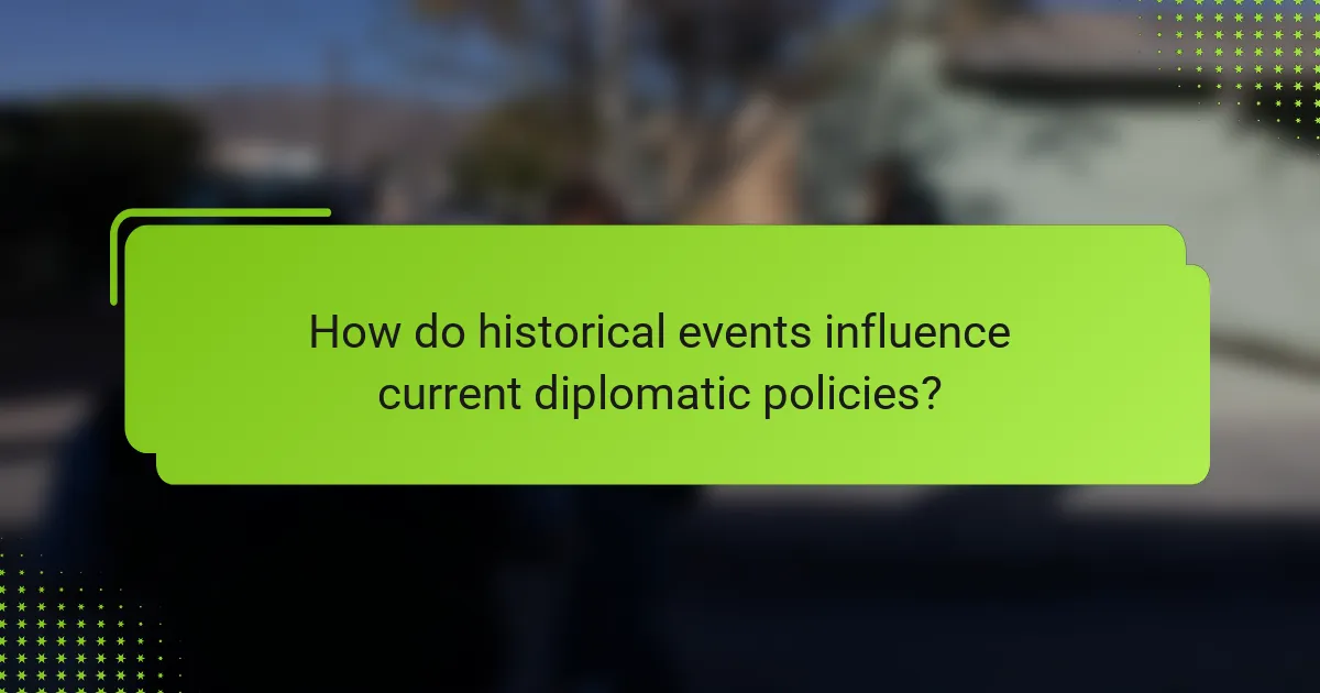 How do historical events influence current diplomatic policies?