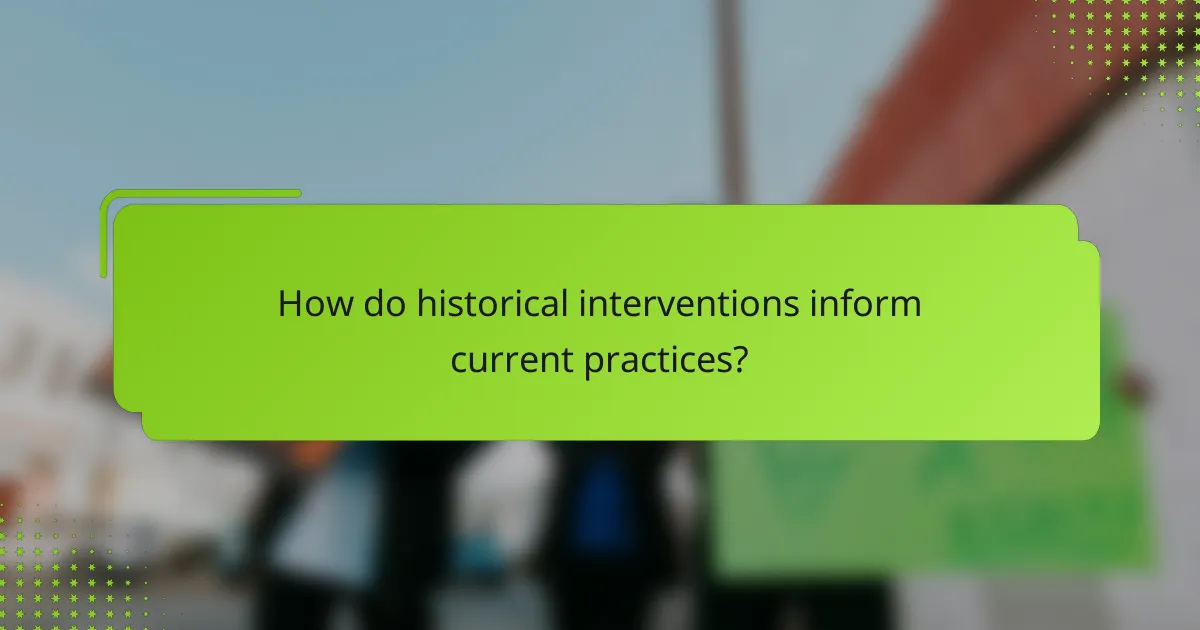 How do historical interventions inform current practices?