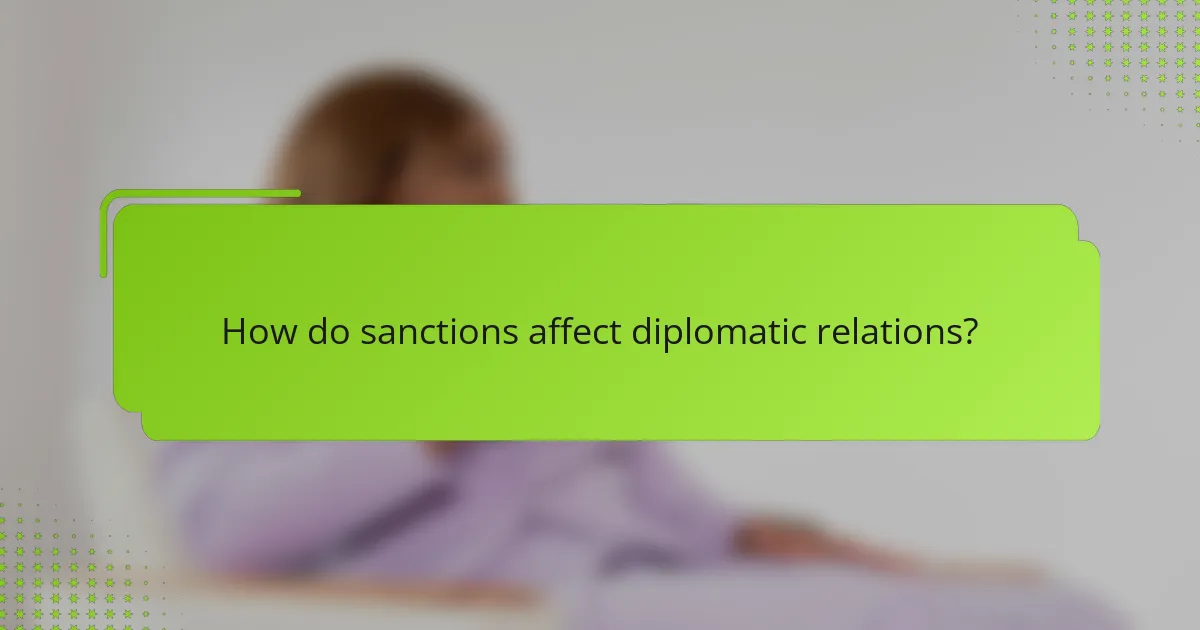 How do sanctions affect diplomatic relations?