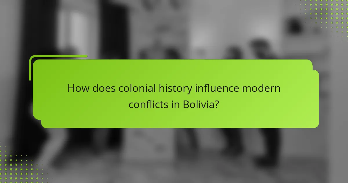 How does colonial history influence modern conflicts in Bolivia?