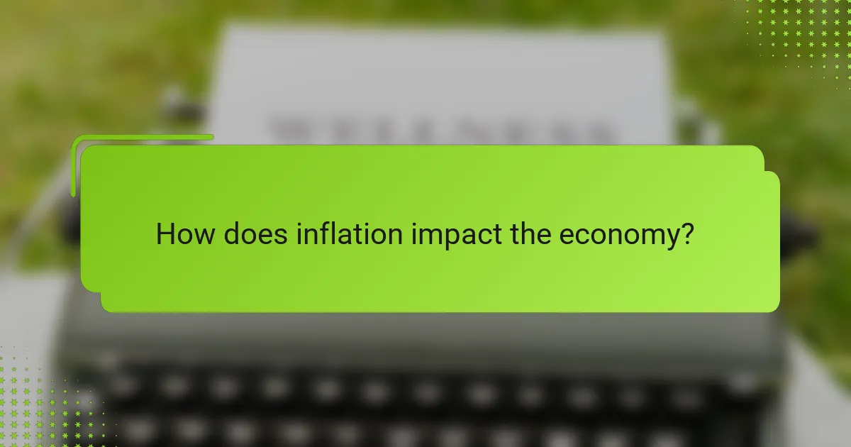 How does inflation impact the economy?