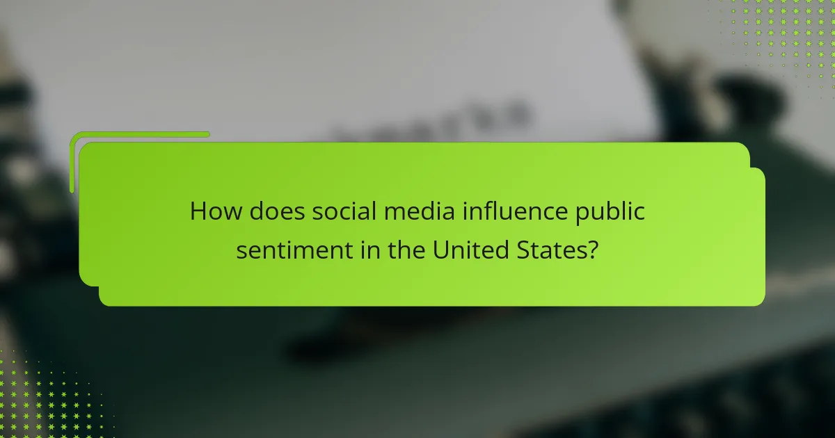 How does social media influence public sentiment in the United States?