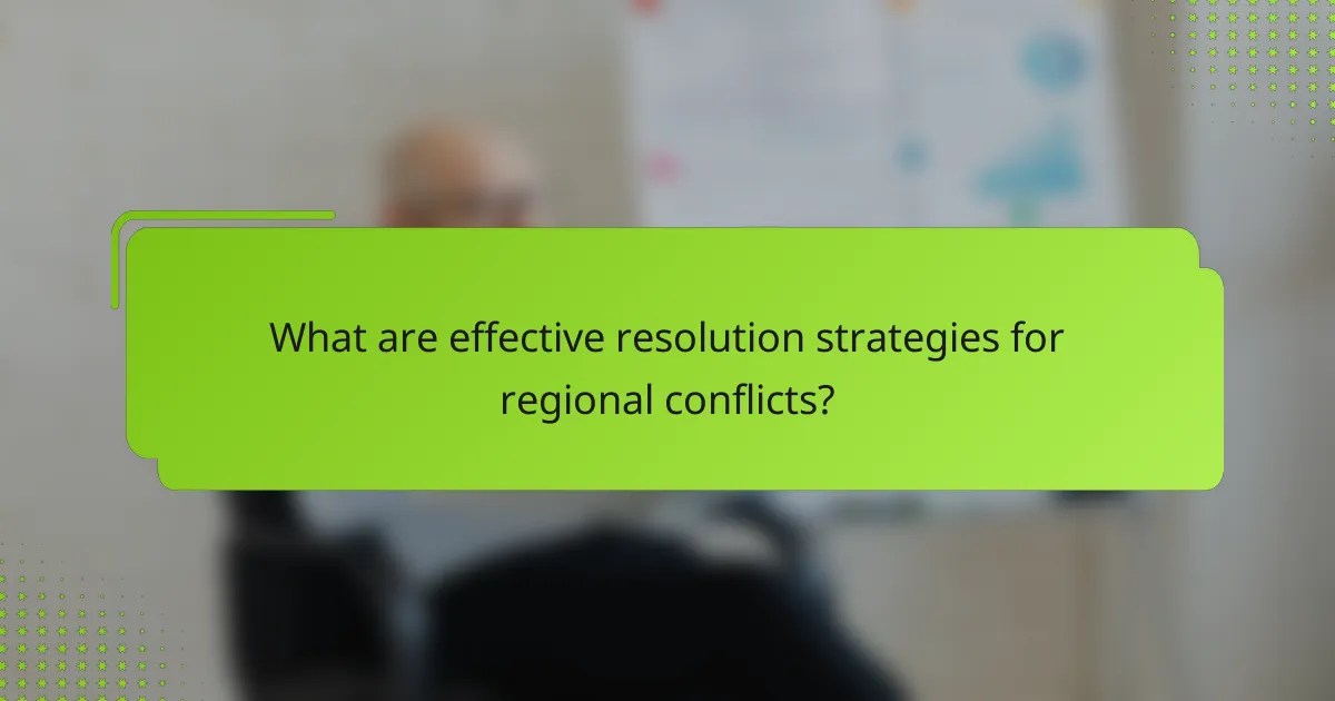 What are effective resolution strategies for regional conflicts?