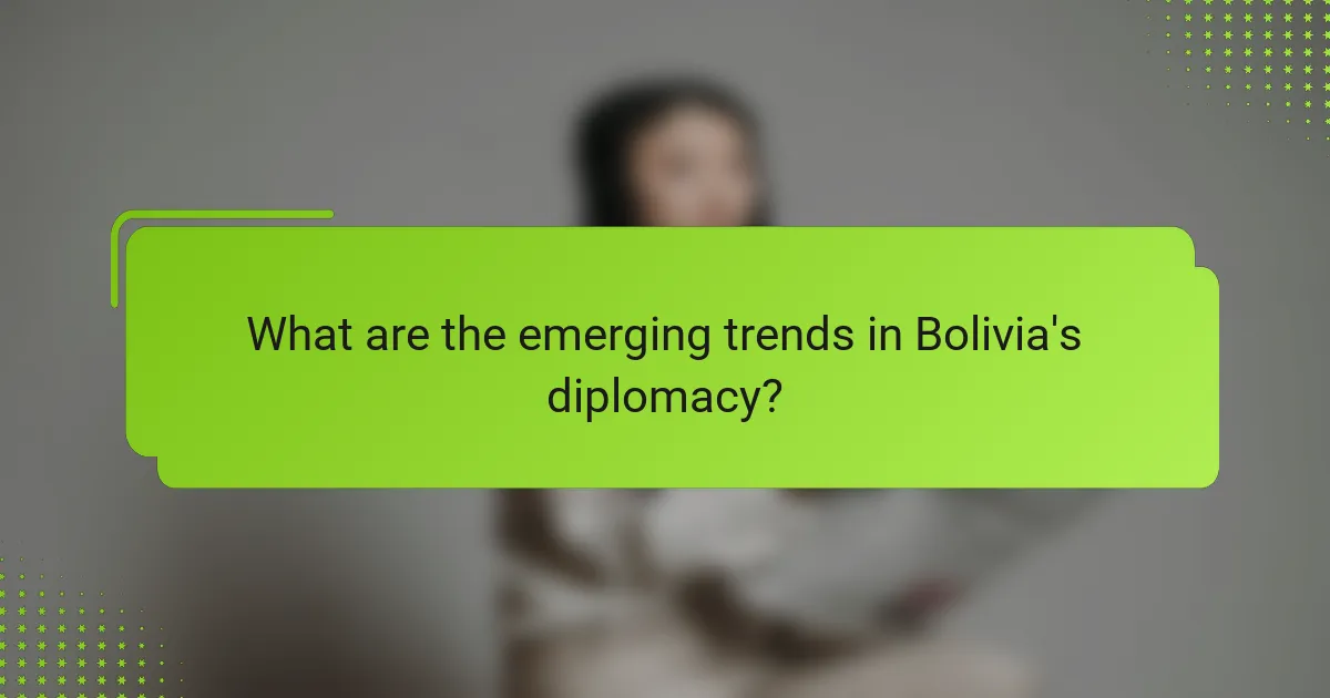 What are the emerging trends in Bolivia's diplomacy?