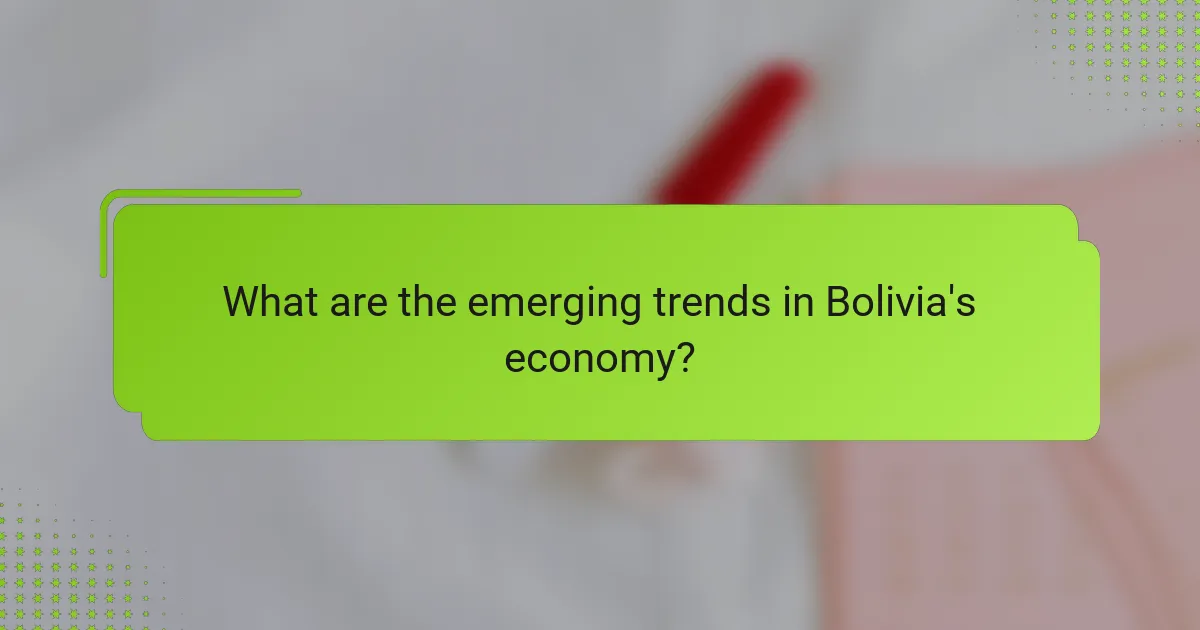 What are the emerging trends in Bolivia's economy?