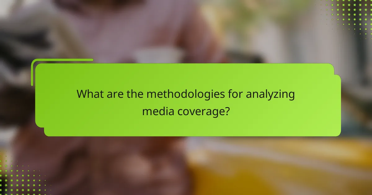 What are the methodologies for analyzing media coverage?