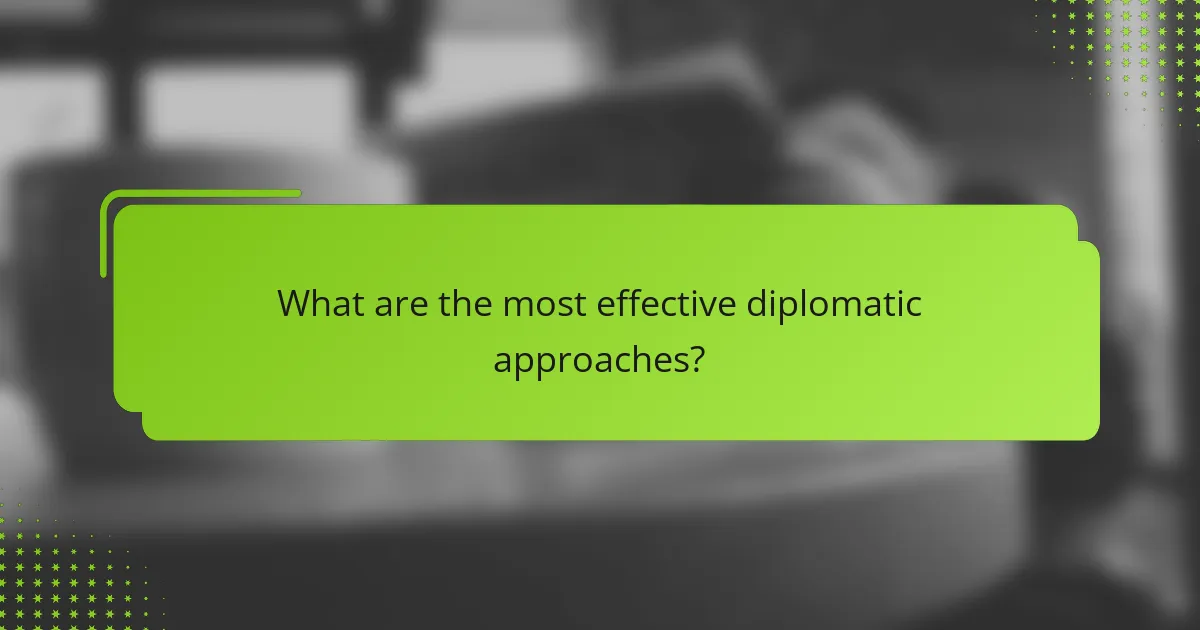 What are the most effective diplomatic approaches?