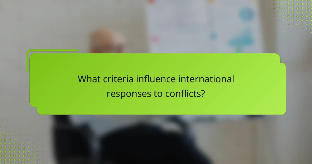 What criteria influence international responses to conflicts?