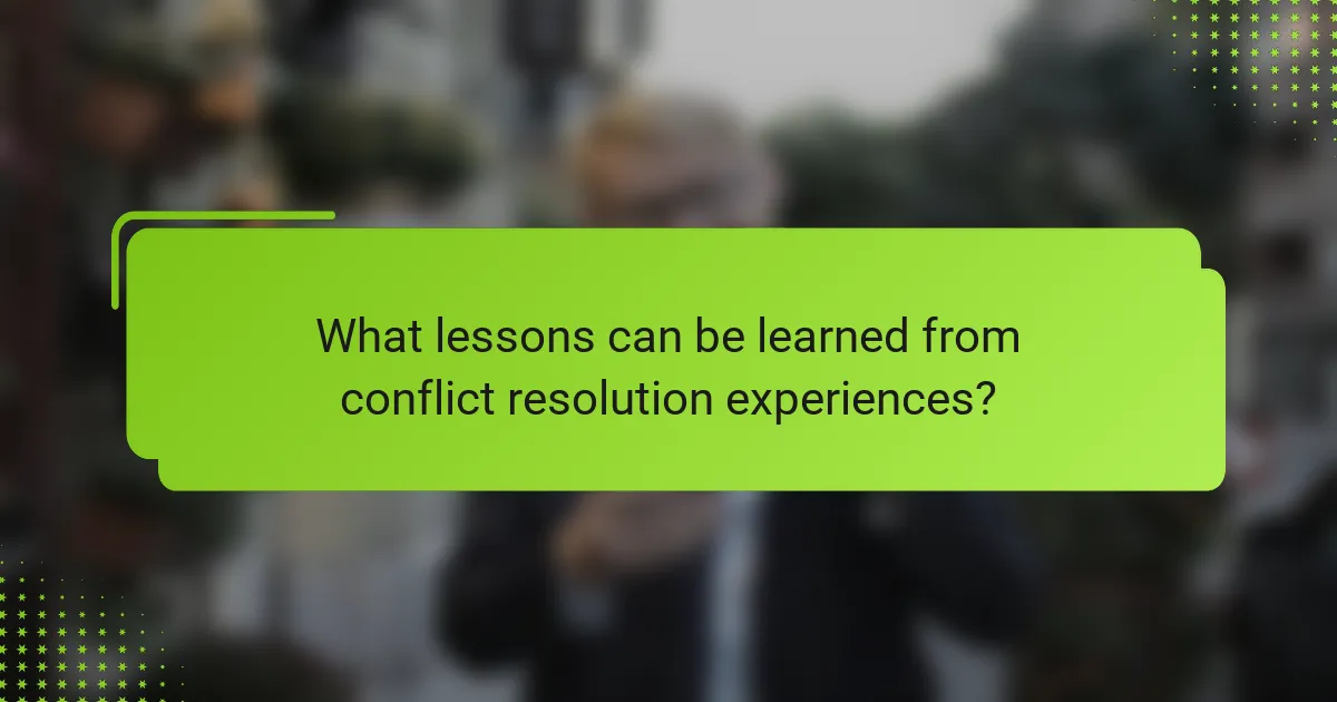 What lessons can be learned from conflict resolution experiences?